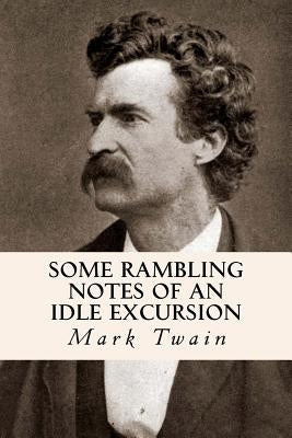 Some Rambling Notes of an Idle Excursion by Twain, Mark