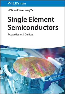 Single Element Semiconductors by Shi, Yi