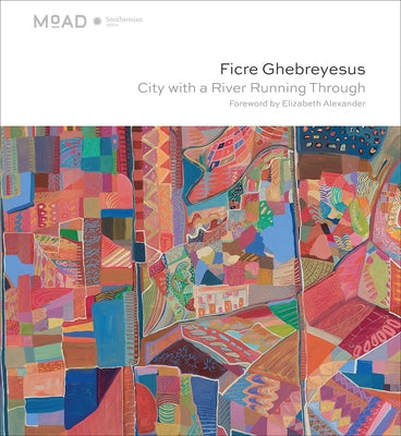 Ficre Ghebreyesus: City with a River Running Through by Alexander, Elizabeth