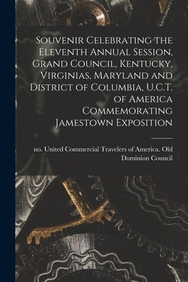 Souvenir Celebrating the Eleventh Annual Session, Grand Council, Kentucky, Virginias, Maryland and District of Columbia, U.C.T. of America Commemorati by United Commercial Travelers of America