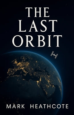 The last orbit by Heathcote, Mark