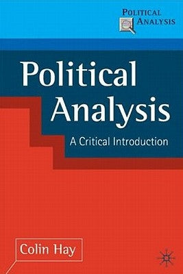 Political Analysis: A Critical Introduction by Hay, Colin
