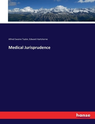 Medical Jurisprudence by Taylor, Alfred Swaine