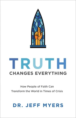 Truth Changes Everything by Myers, Jeff