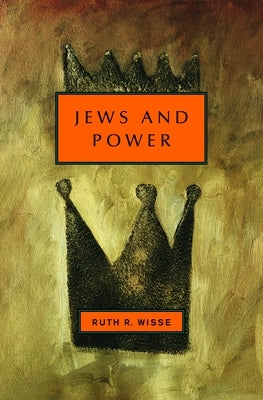 Jews and Power by Wisse, Ruth R.
