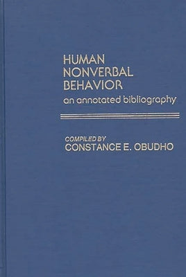 Human Nonverbal Behavior: An Annotated Bibliography by Jackson, C. Obudho