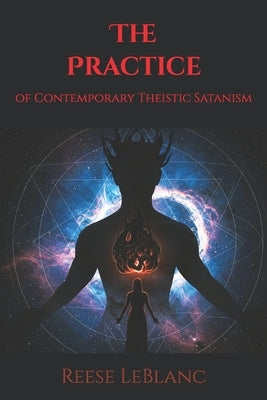The Practice of Contemporary Theistic Satanism by LeBlanc, Reese