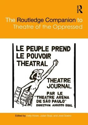 The Routledge Companion to Theatre of the Oppressed by Howe, Kelly