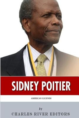 American Legends: The Life of Sidney Poitier by Charles River