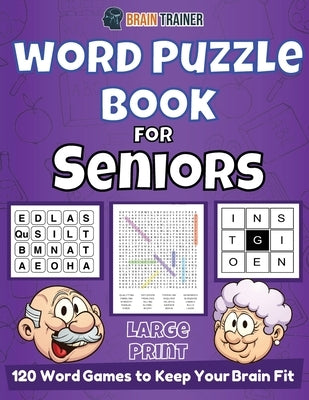 Word Puzzle Book For Seniors - 120 Word Games to Keep Your Brain Fit by Trainer, Brain