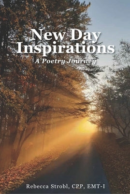 New Day Inspirations: A Poetry Journey by Strobl, Rebecca