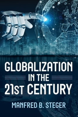 Globalization in the 21st Century by Steger, Manfred B.