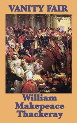 Vanity Fair: Novel Without a Hero by Thackeray, William Makepeace