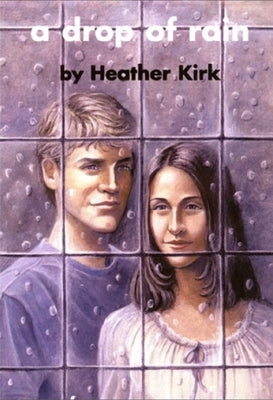 A Drop of Rain by Kirk, Heather