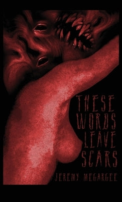 These Words Leave Scars by Megargee, Jeremy