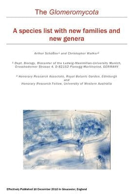 The Glomeromycota: A species list with new families and new genera by Walker, Christopher