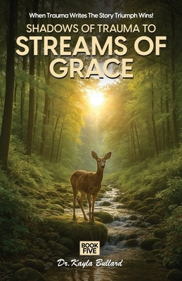 Shadows of Trauma to Streams of Grace by Publishers, Owl