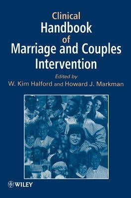 Clinical Handbook of Marriage and Couples Interventions by Halford, W. Kim