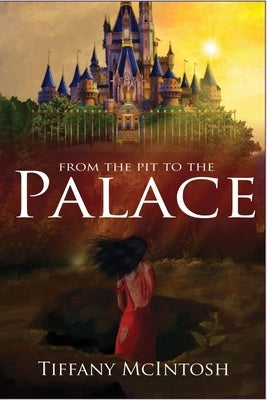 From the Pit to the Palace by McIntosh, Tiffany