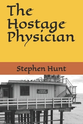 The Hostage Physician by Furch, William G.