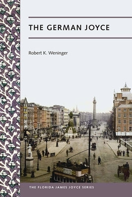 The German Joyce by Weninger, Robert K.