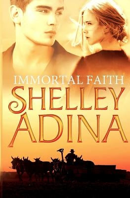 Immortal Faith: A young adult novel of vampires and unholy love by Adina, Shelley