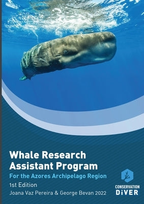 The Whale Research Assistant Program: The Azores Archipelago version by Bevan, George