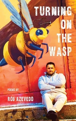 Turning on the Wasp by Azevedo, Rob