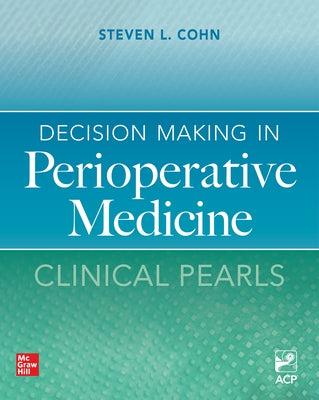 Decision Making in Perioperative Medicine: Clinical Pearls by Cohn, Steven