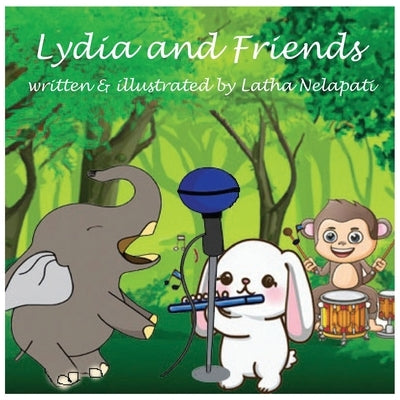 Lydia and Friends: Friends are forever! by Nelapati, Latha