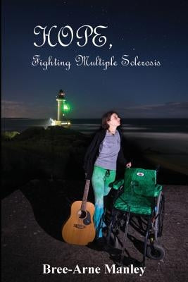 Hope: Fighting Multiple Sclerosis by Manley, Bree-Arne H.