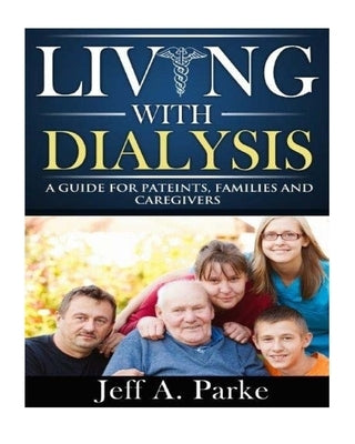 Living With Dialysis - A Guide by Parke, Jeff