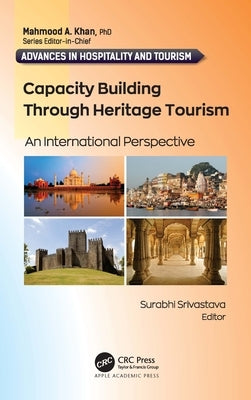 Capacity Building Through Heritage Tourism: An International Perspective by Srivastava, Surabhi