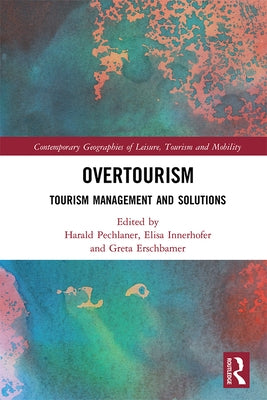 Overtourism: Tourism Management and Solutions by Pechlaner, Harald