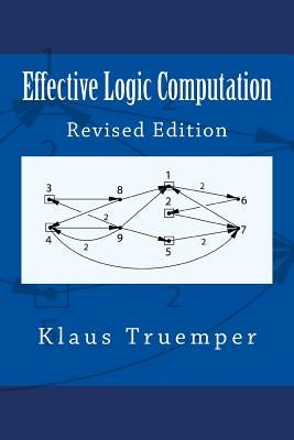 Effective Logic Computation: Revised Edition by Truemper, Klaus
