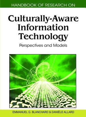 Handbook of Research on Culturally-Aware Information Technology: Perspectives and Models by Blanchard, Emmanuel G.