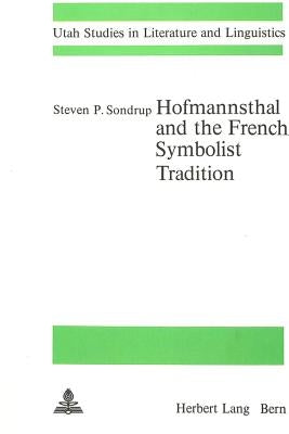Hofmannsthal and the French Symbolist Tradition by Sondrup, Steven