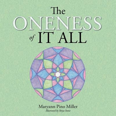The Oneness of It All by Miller, Maryann Pino