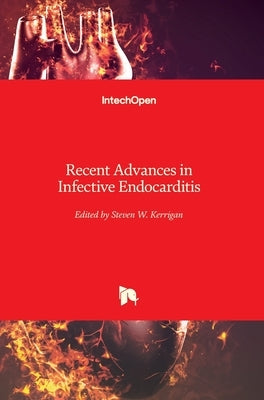 Recent Advances in Infective Endocarditis by Kerrigan, Steve W.