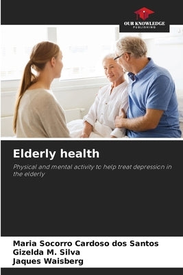 Elderly health by Cardoso Dos Santos, Maria Socorro