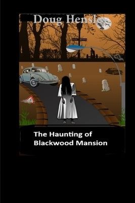 The Haunting of Blackwood Manor by Hensley, Doug
