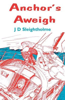 Anchor's Aweigh by Sleightholme, Des