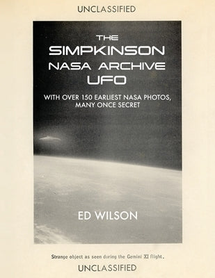 The Simpkinson NASA Archive UFO: With Over 150 Earliest NASA Photos, Many Once Secret by Wilson, Ed