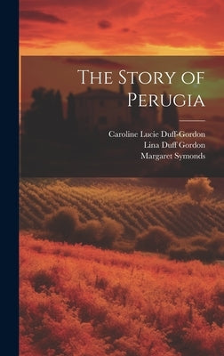 The Story of Perugia by Symonds, Margaret