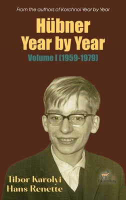 Hübner Year by Year: Volume I (1959-1979) by Karolyi, Tibor