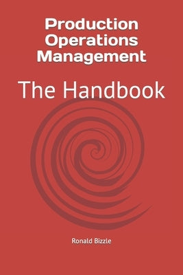 Production Operations Management: The Handbook by Bizzle, Ronald P., Jr.