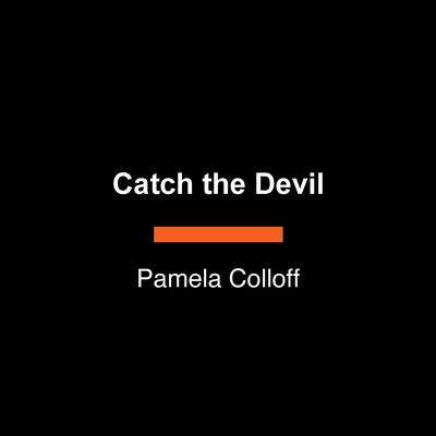 Catch the Devil: A True Story of Murder and Deception on the Gulf Coast by Colloff, Pamela