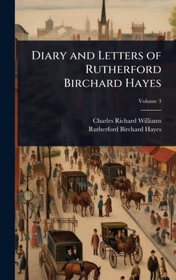 Diary and Letters of Rutherford Birchard Hayes by Williams, Charles Richard