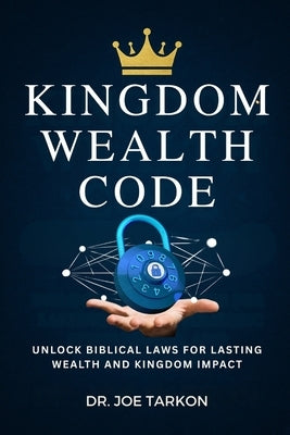 Kingdom Wealth Code by Tarkon, Joe