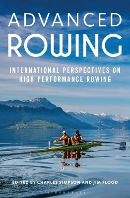 Advanced Rowing: International Perspectives on High Performance Rowing by Simpson, Charles